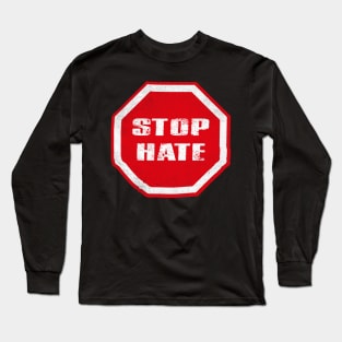 Stop Hate Long Sleeve T-Shirt